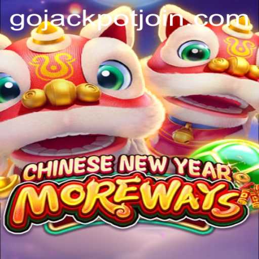 Unlock Exciting Wins with CHINESENEWYEARMOREWAYS: Go Jackpot Awaits